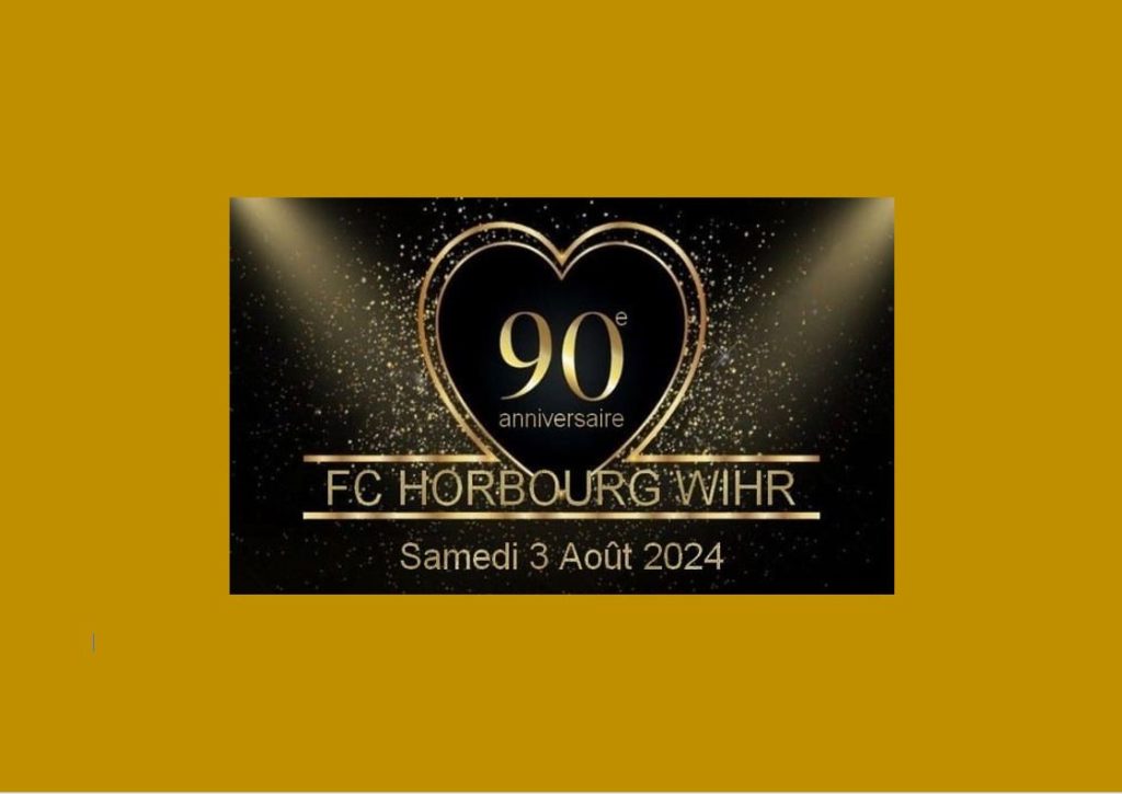Samedi 03 août : le FC HORBOURG-WIHR fête ses 90 ans !